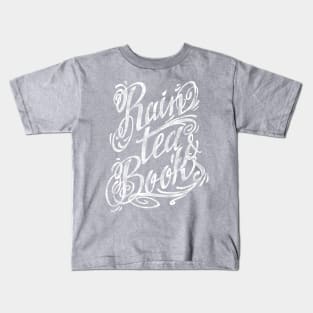 Rain, Tea & Books WHITE INK Kids T-Shirt